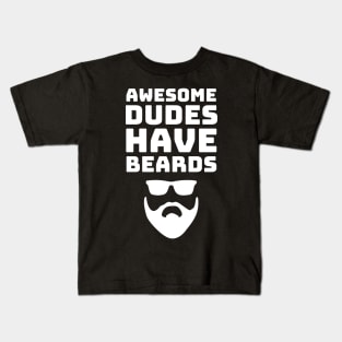 Awesome Dudes Have Beards Birthday & Fathers Day Kids T-Shirt